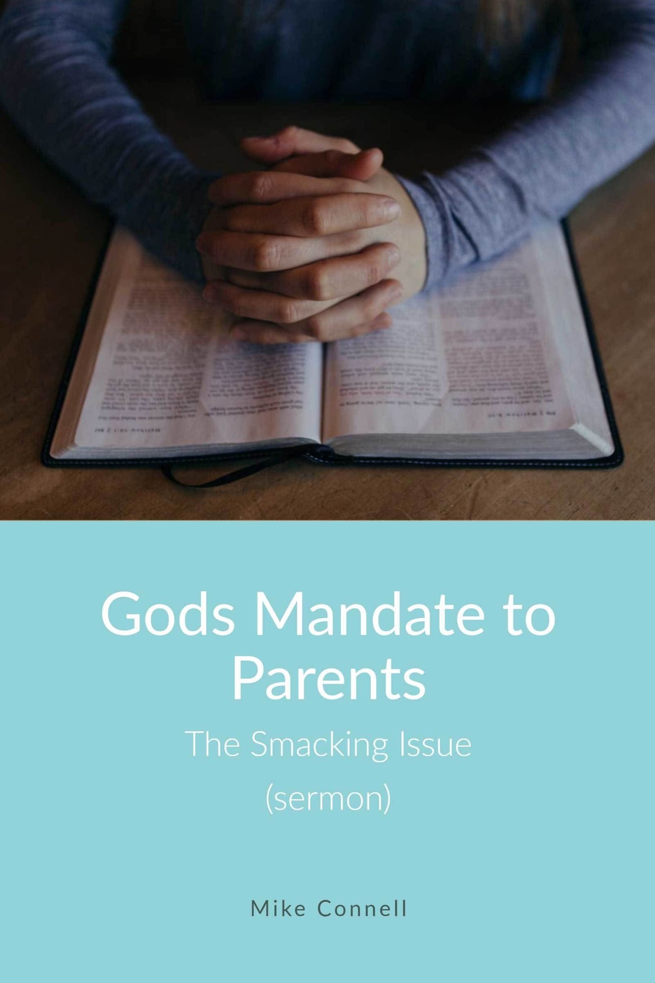Gods Mandate to Parents / The Smacking Issue (sermon)