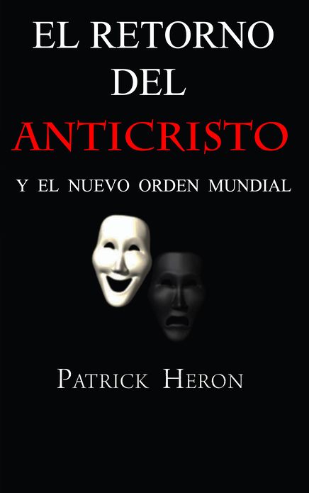 El Retorno del Anticristo y el Nuevo Orden Mundial