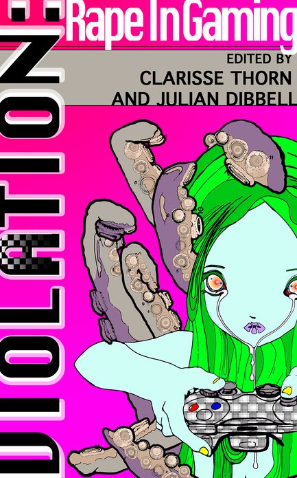 Violation: Rape In Gaming by Clarisse Thorn and Julian Dibbell