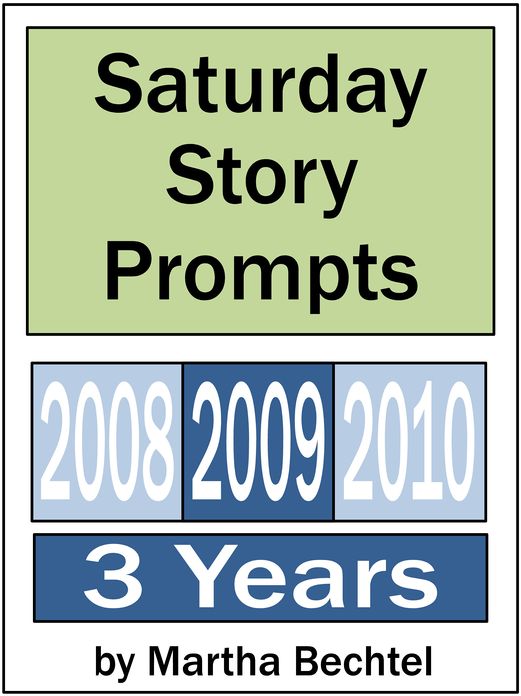 Saturday Story Prompts Collection: 2008 & 2009 & 2010