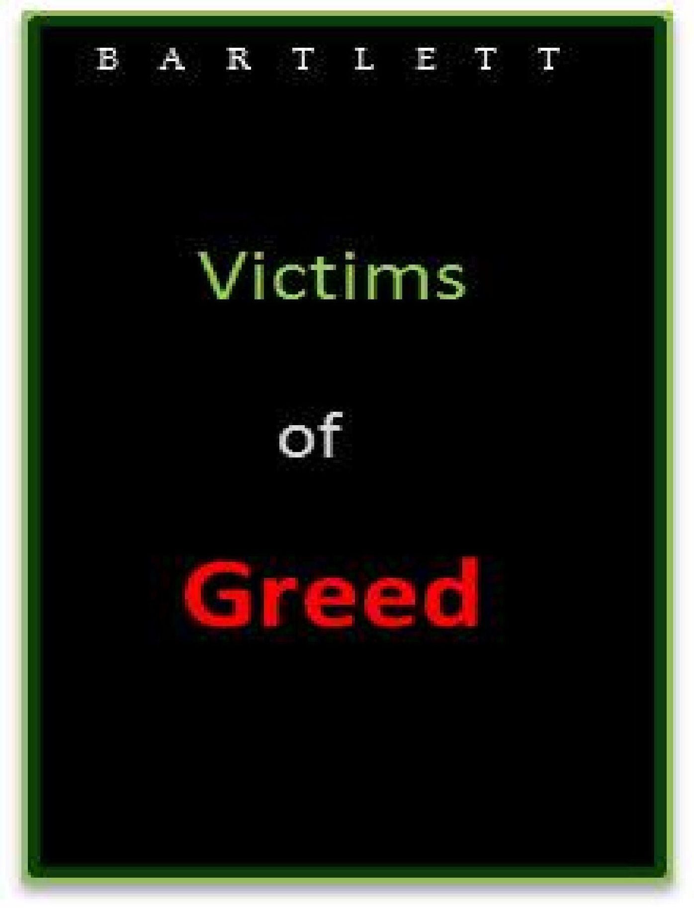 Victims of Greed