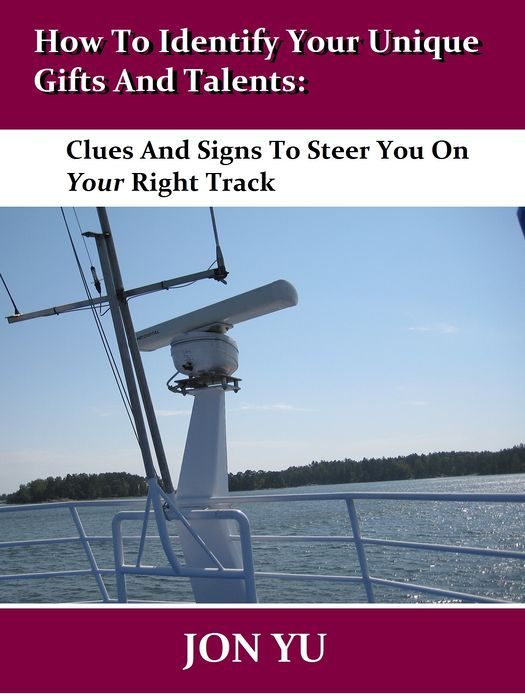 How To Identify Your Unique Gifts And Talents: Clues And Signs To Steer You On Your Right Track