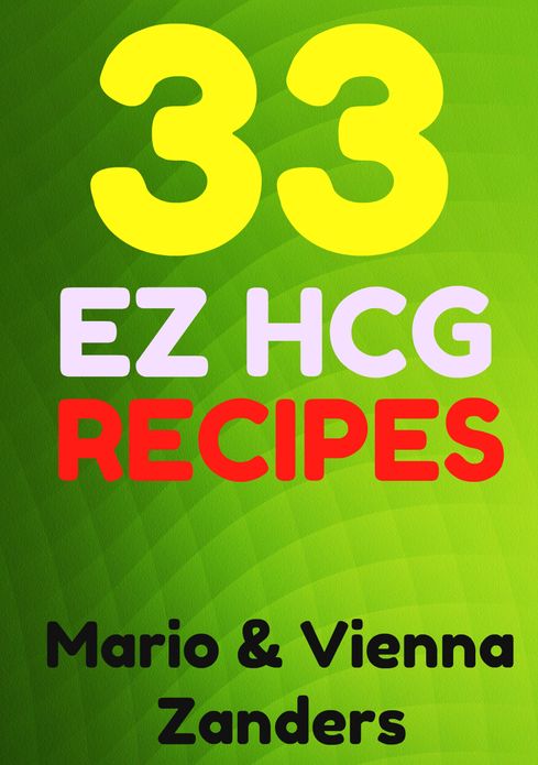 33 E-Z HCG Diet Recipes: A Cookbook to Spice Up Your HCG Diet!
