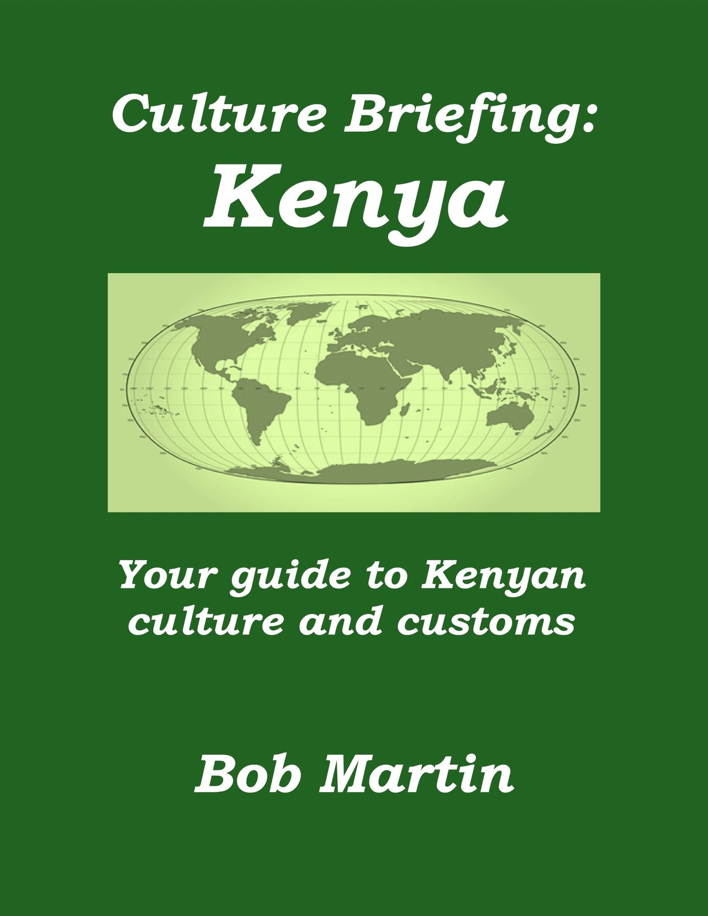 Culture Briefing: Kenya - Your Guide To The Culture And Customs Of The Kenyan People