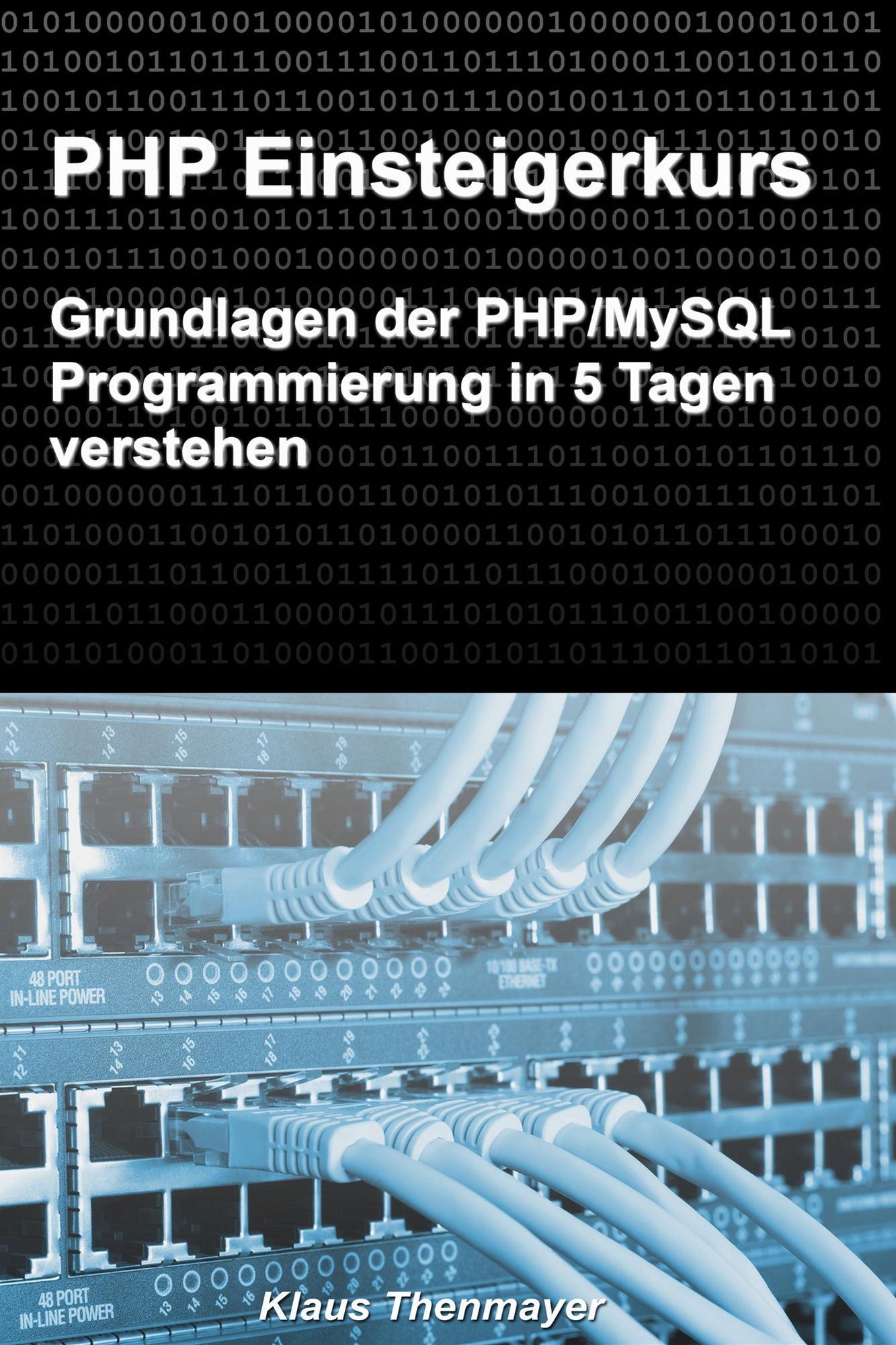 PHP Einsteigerkurs: Grundlagen der PHP/MySQL Programmierung in 5 Tagen verstehen