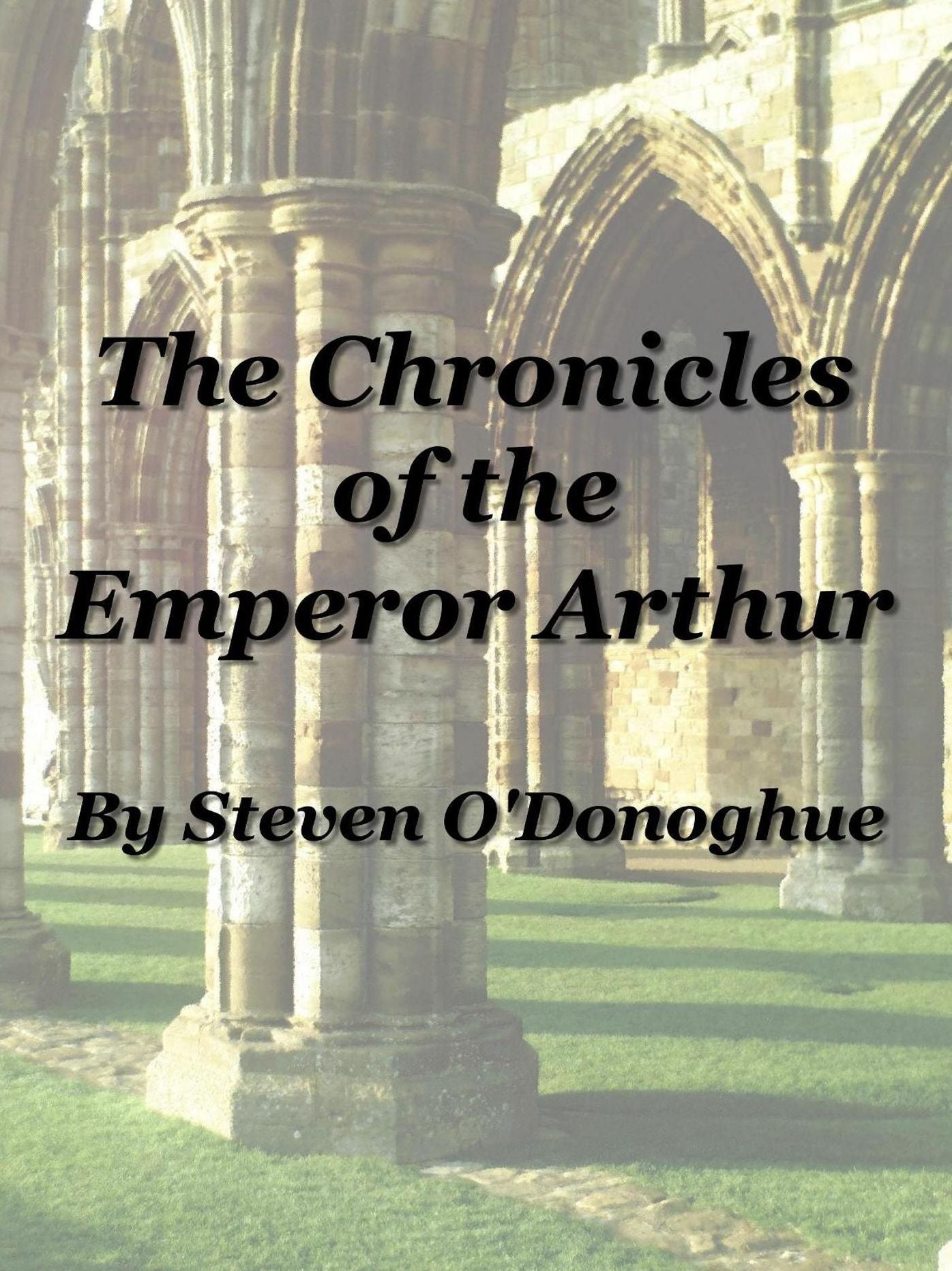 The Chronicles of the Emperor Arthur: A Monograph on the Medieval Welsh Myths of Arthur