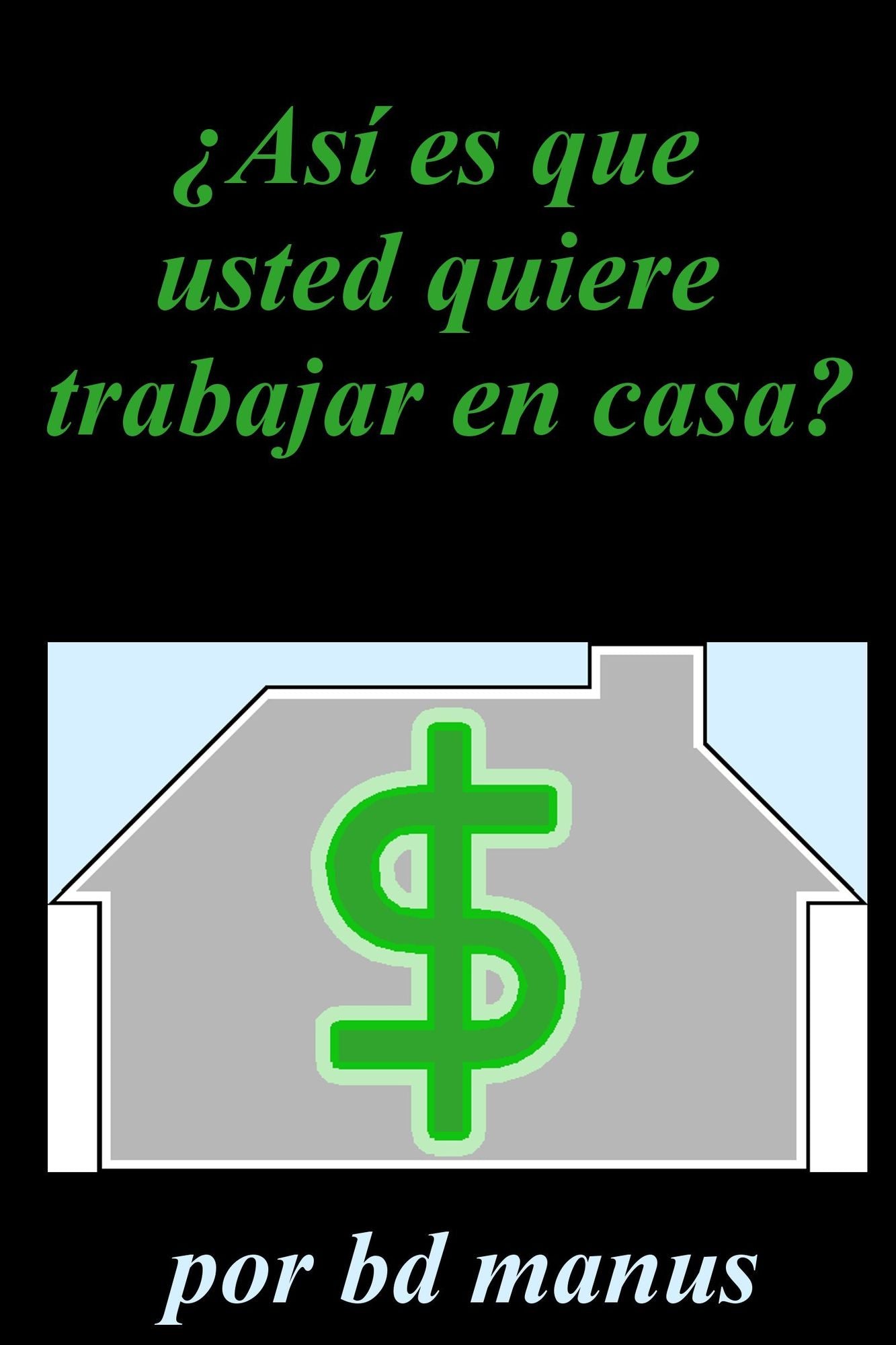 Así Es Que Usted Quiere para el Trabajo en Casa