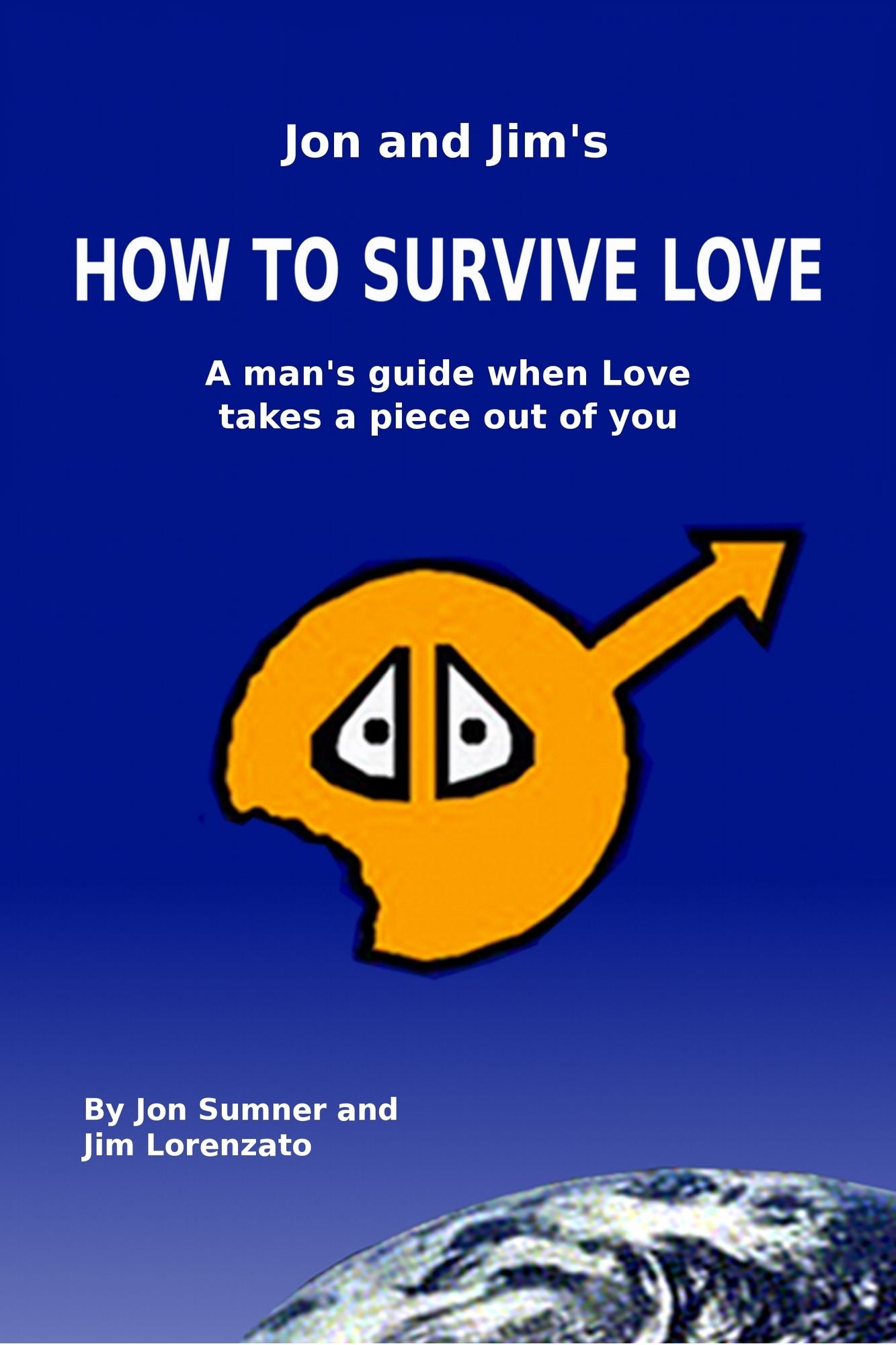 J & J's How To Survive Love: A Man's Guide When Love Takes A Piece Out Of You, by Jon Sumner and Jim Lorenzato