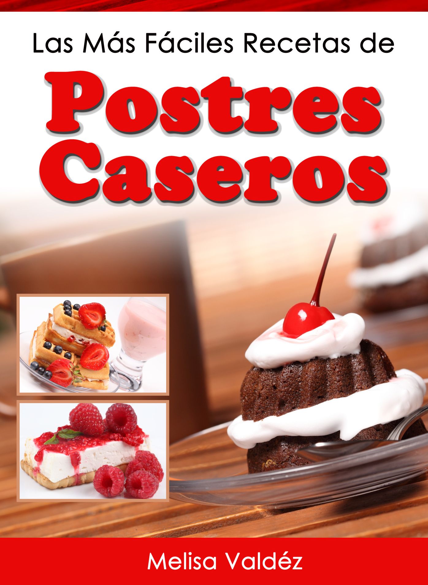 Las Más Fáciles Recetas de Postres Caseros
