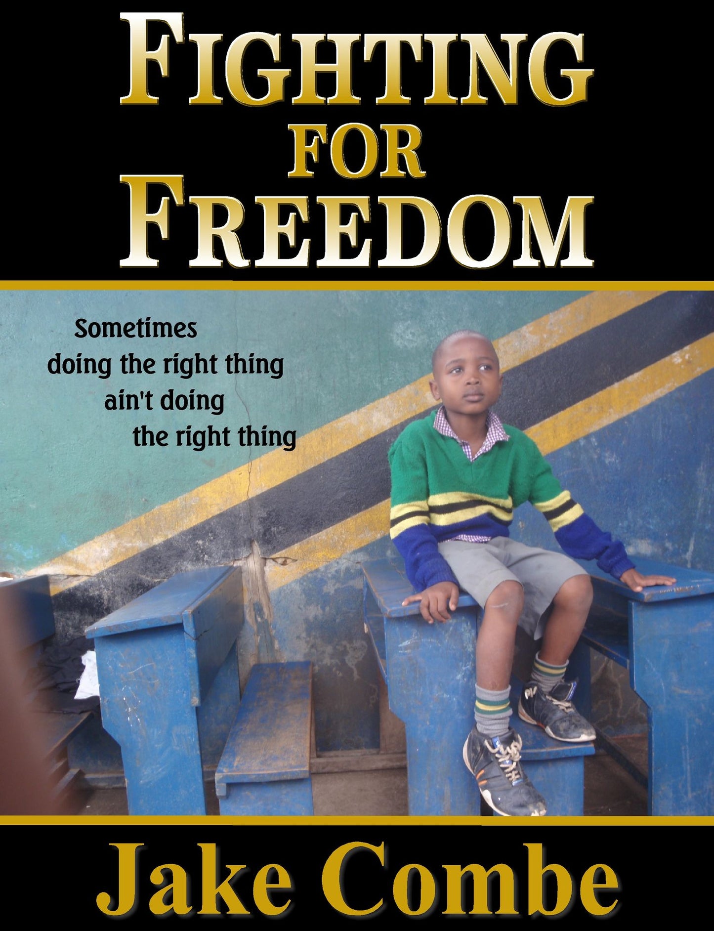 Fighting For Freedom: Sometimes Doing The Right Thing Ain't Doing The Right Thing