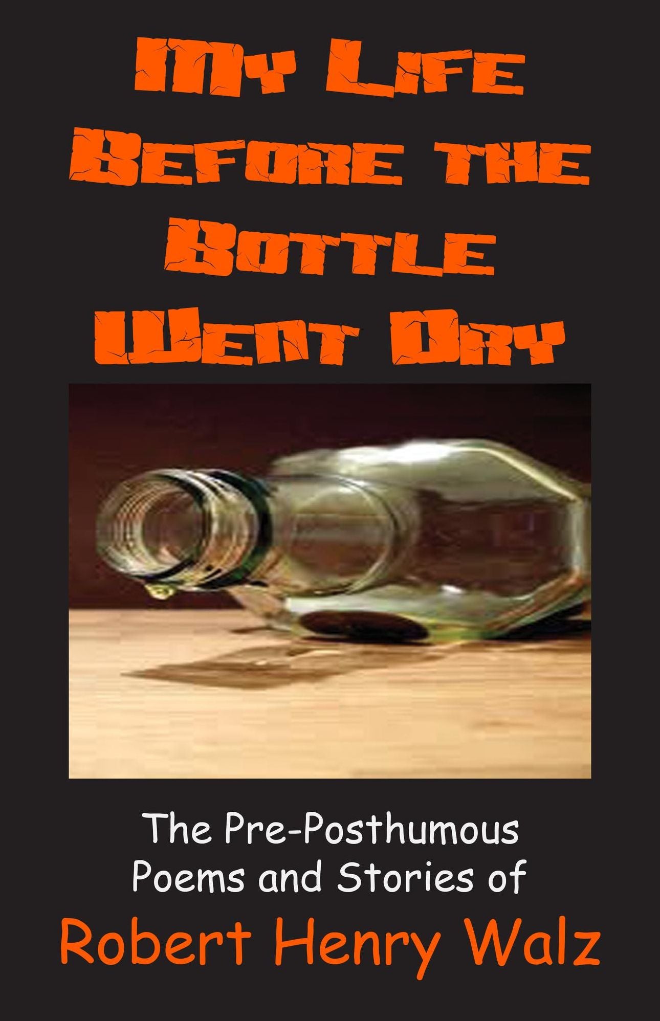 My Life Before the Bottle Went Dry