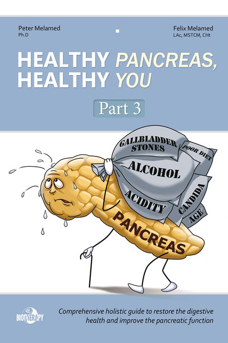 Healthy Pancreas, Healthy You. Part 3. How to Improve the Exocrine Pancreatic Function, Postpone Pancreatic Deterioration, and Heal Digestive (Pancreatic) Disorders