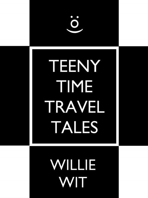 Teeny Time Travel Tales