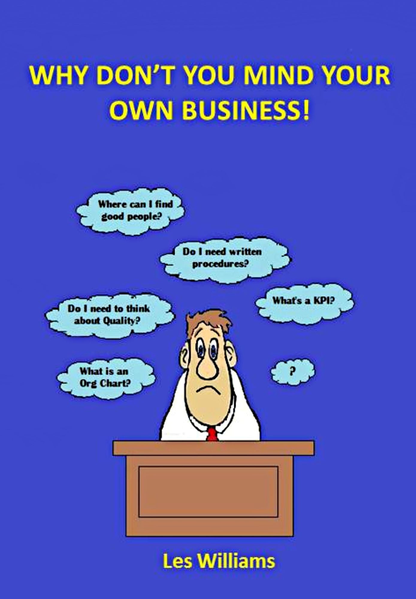 Why Don't You Mind Your Own Business!