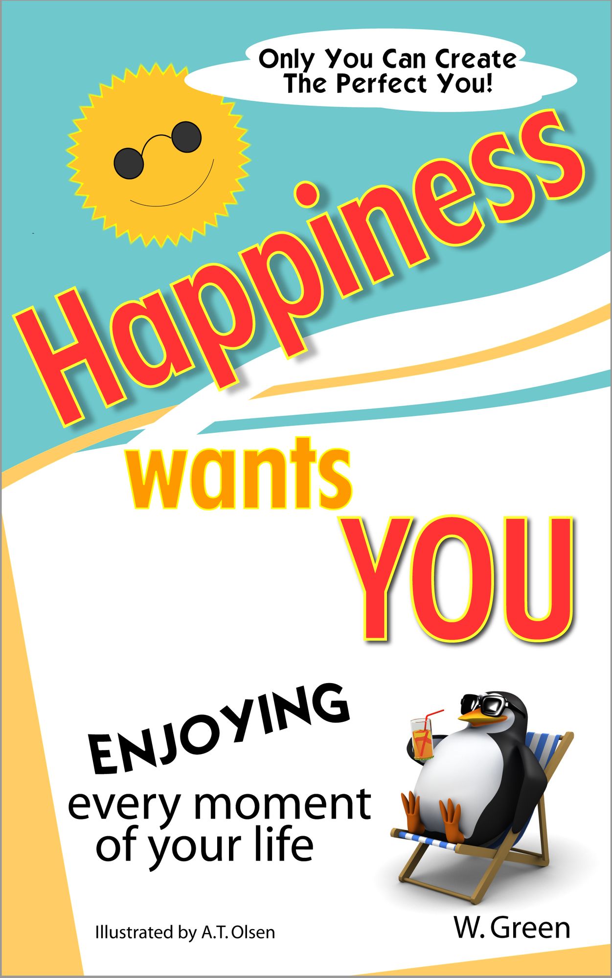 Happiness Wants You: Enjoying Every Moment of Your Life