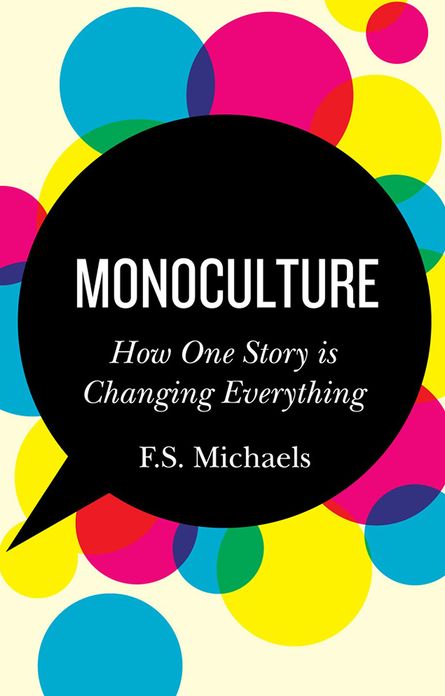 Monoculture: How One Story is Changing Everything
