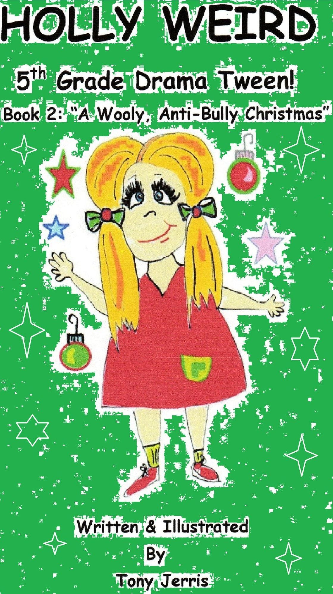 Holly Weird - 5th Grade Drama Tween! (Book 2: "A Wooly, Anti-Bully Christmas")
