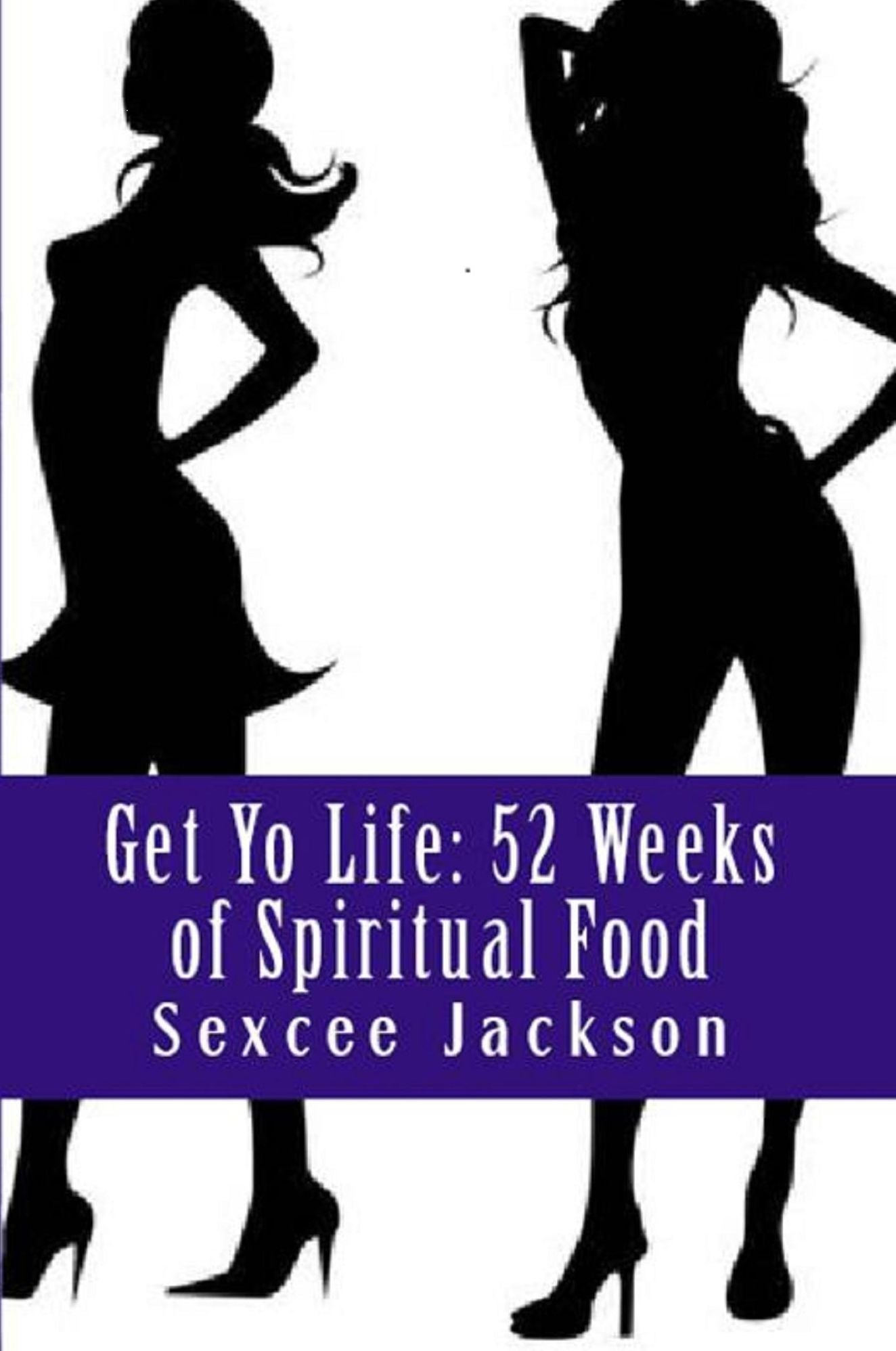Get Yo Life: 52 Weeks of Spiritual Food