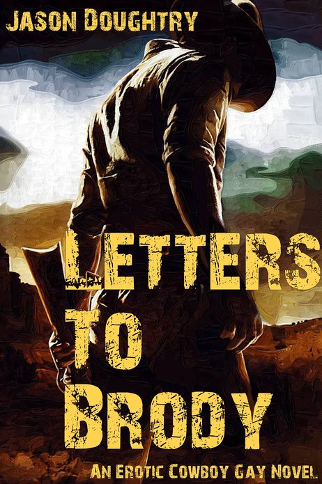 Letters To Brody: An Erotic Cowboy Gay Novel