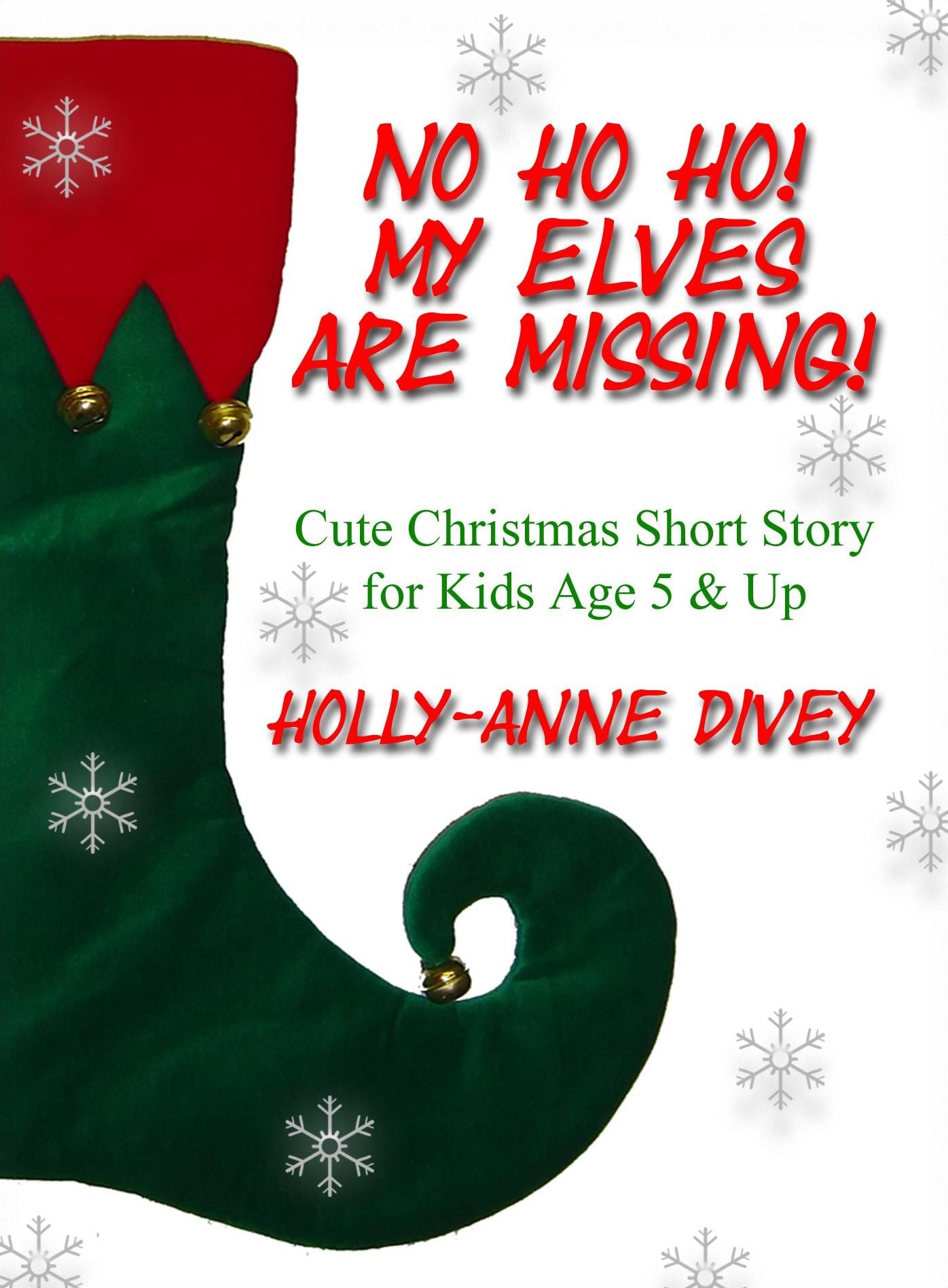 No Ho Ho! My Elves are Missing!: Cute Christmas Short Story for Kids Age 5 & Up