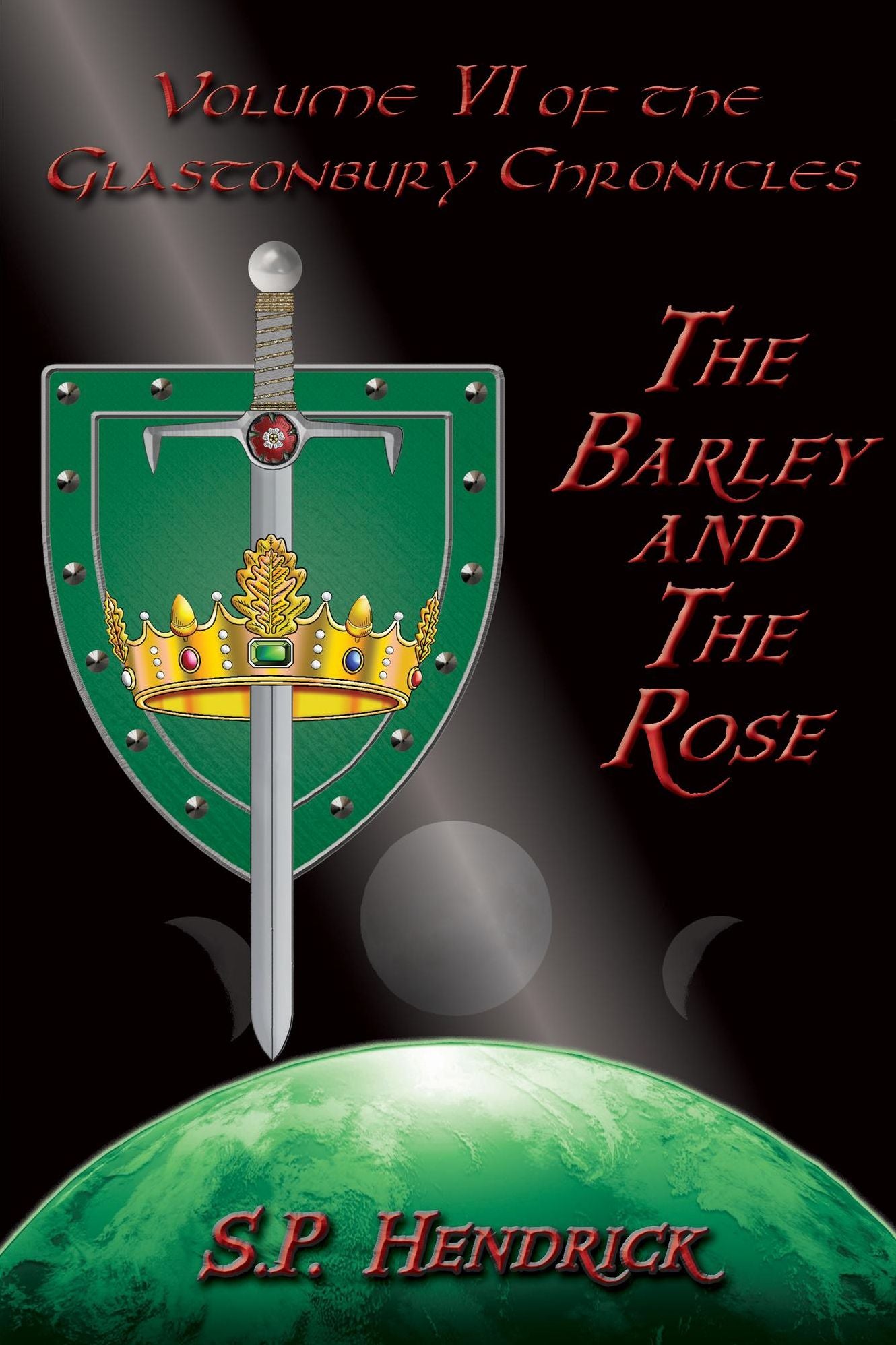 The Barley and the Rose: Volume VI of the Glastonbury Chronicles