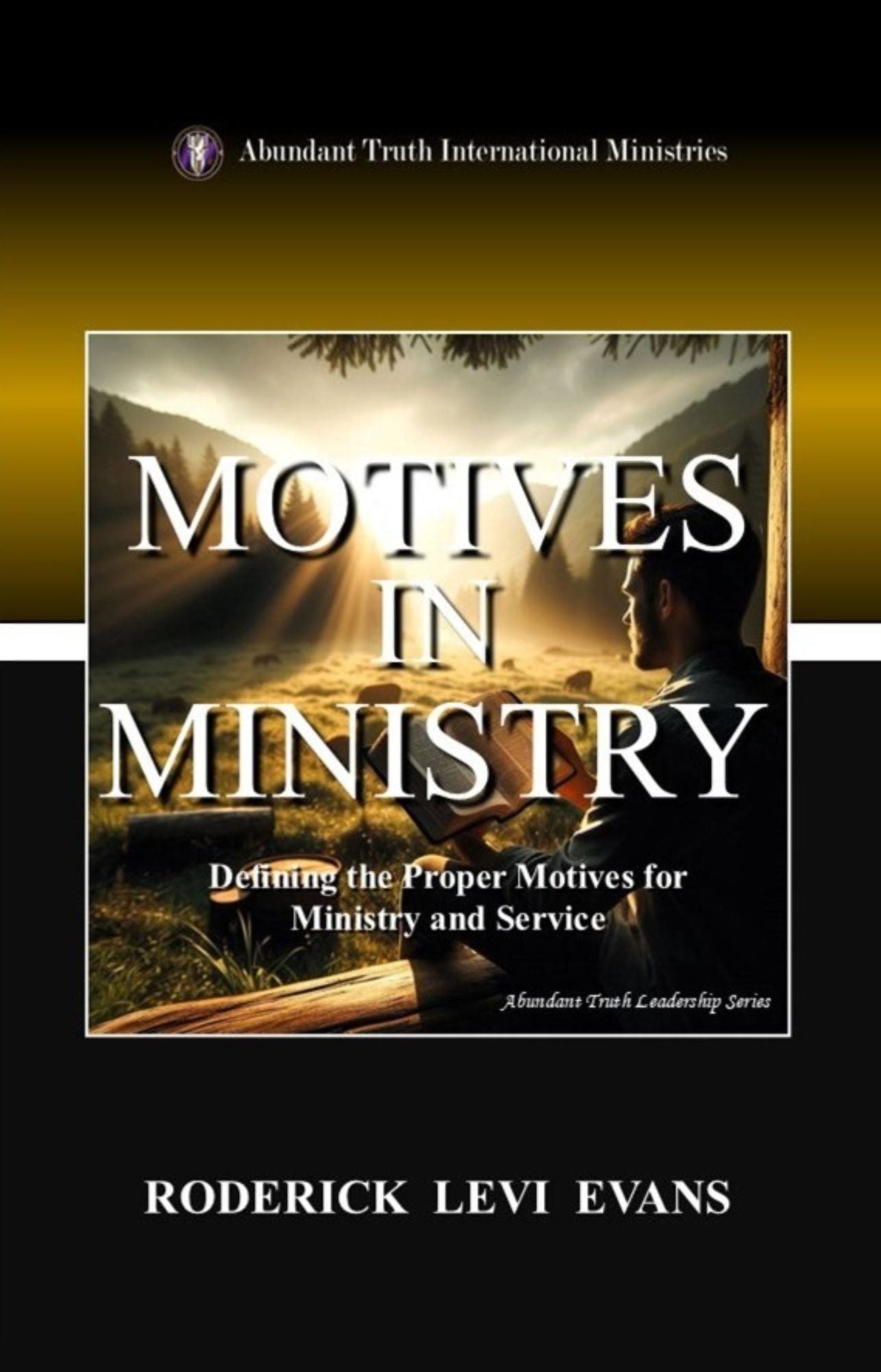 Motives in Ministry: Defining the Proper Motives for Ministry and Service