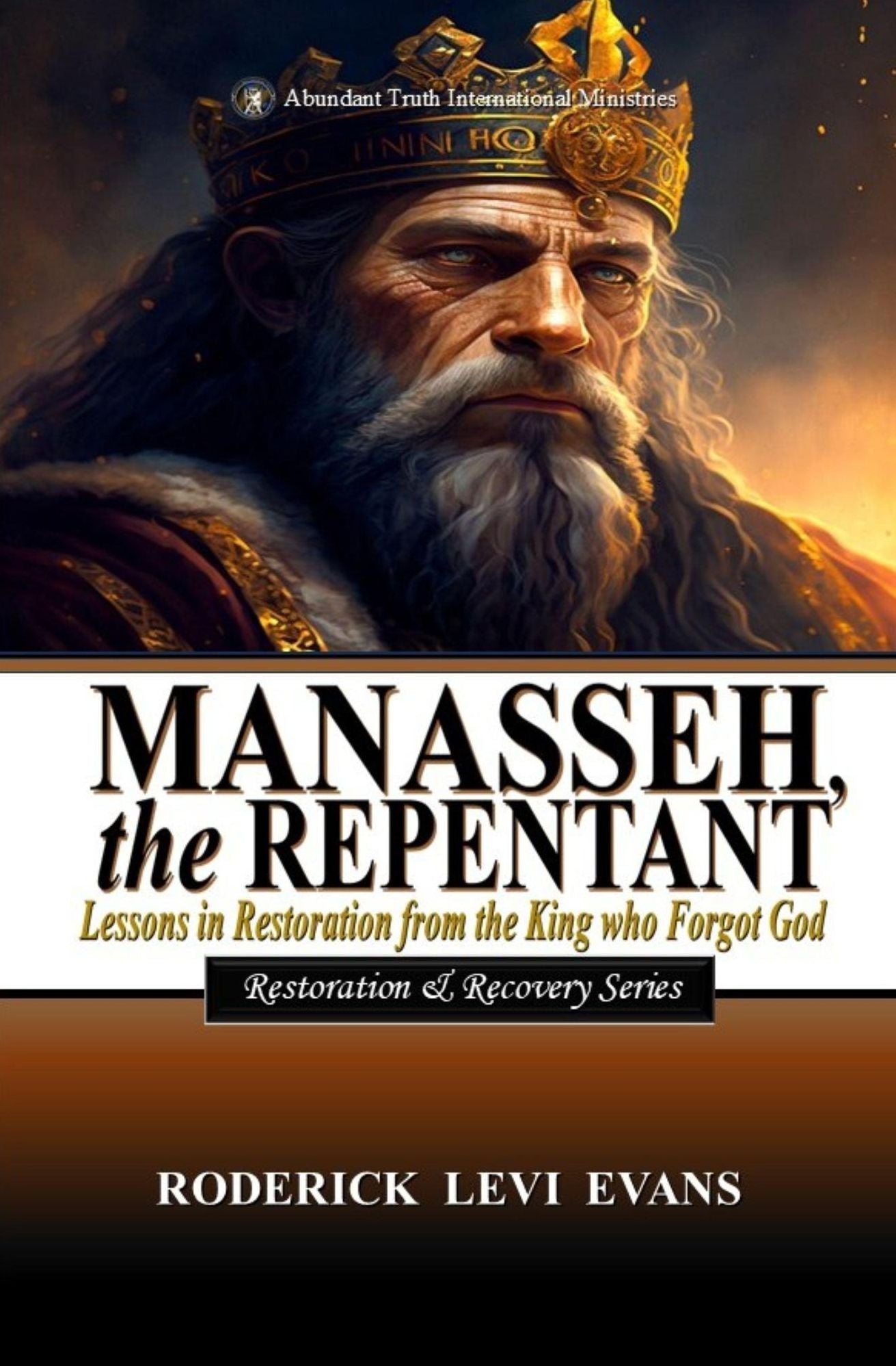 Manasseh, the Repentant: A Brief Expository of the Forgetful King