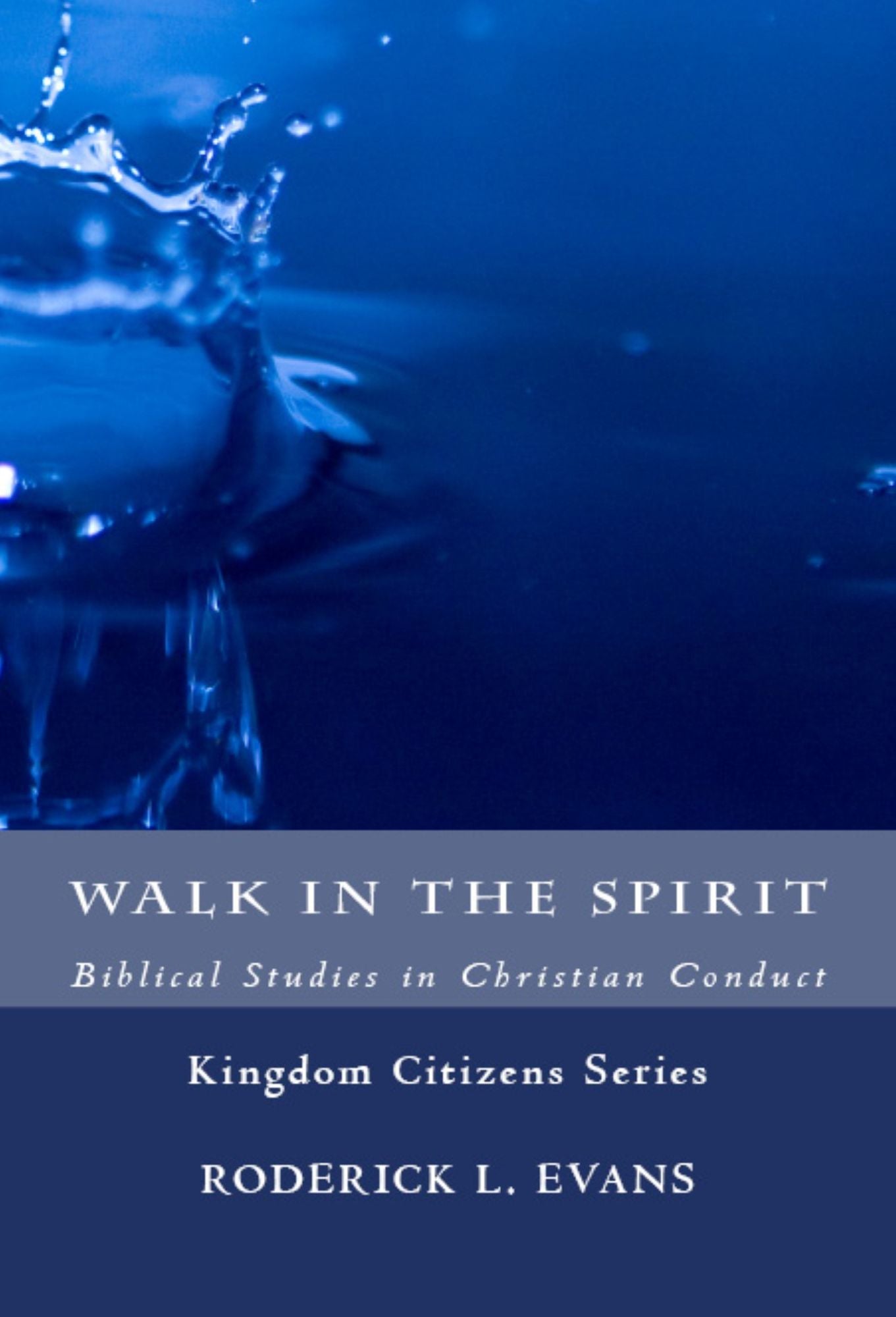 Walk in the Spirit: Biblical Studies in Christian Conduct