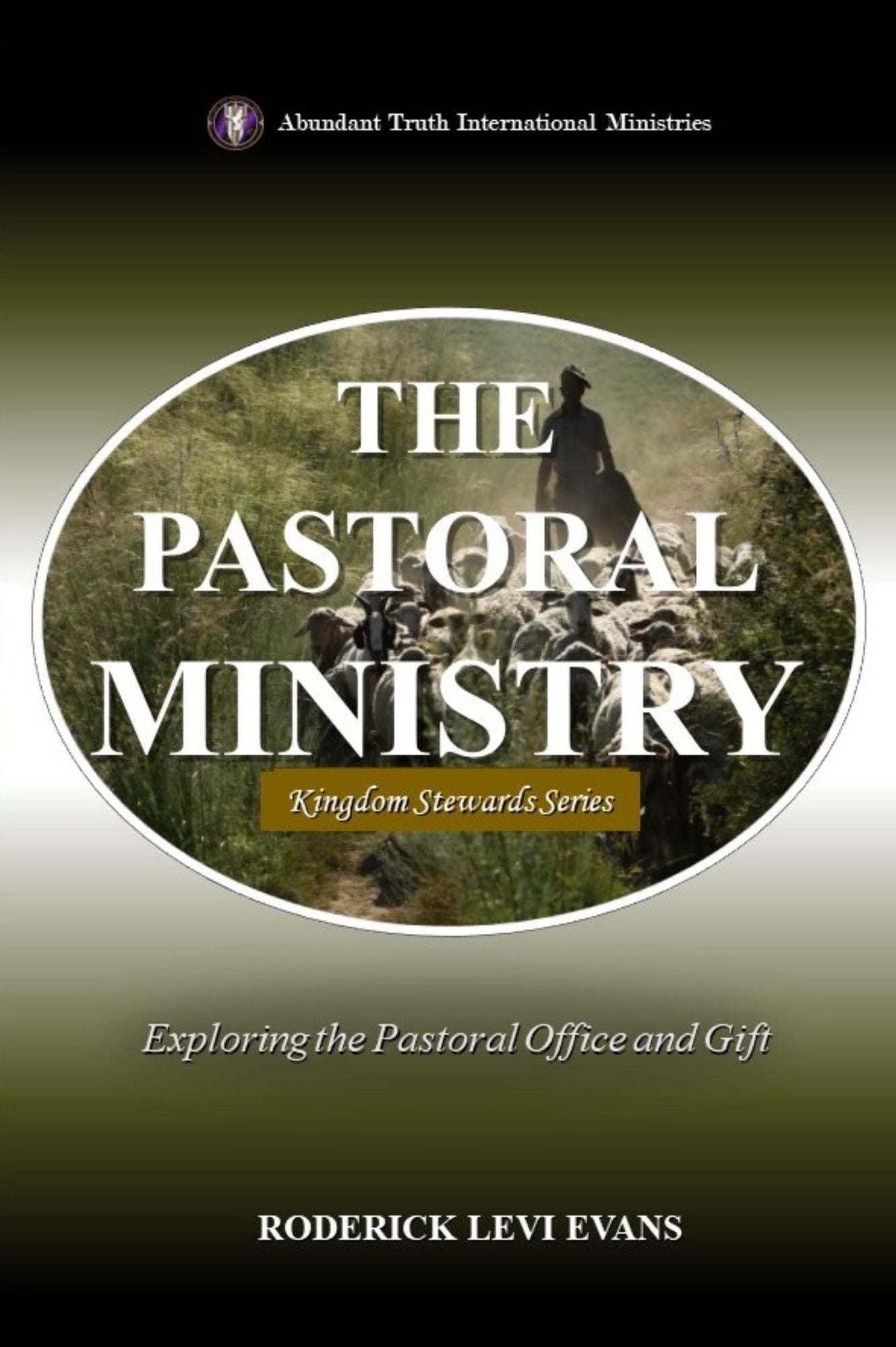 The Pastoral Ministry: An Introduction to the Pastoral Office and Gift