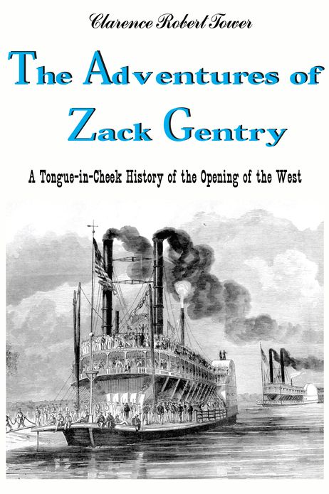 The Adventures of Zack Gentry A Tongue-in-Cheek History of the Opening of the West