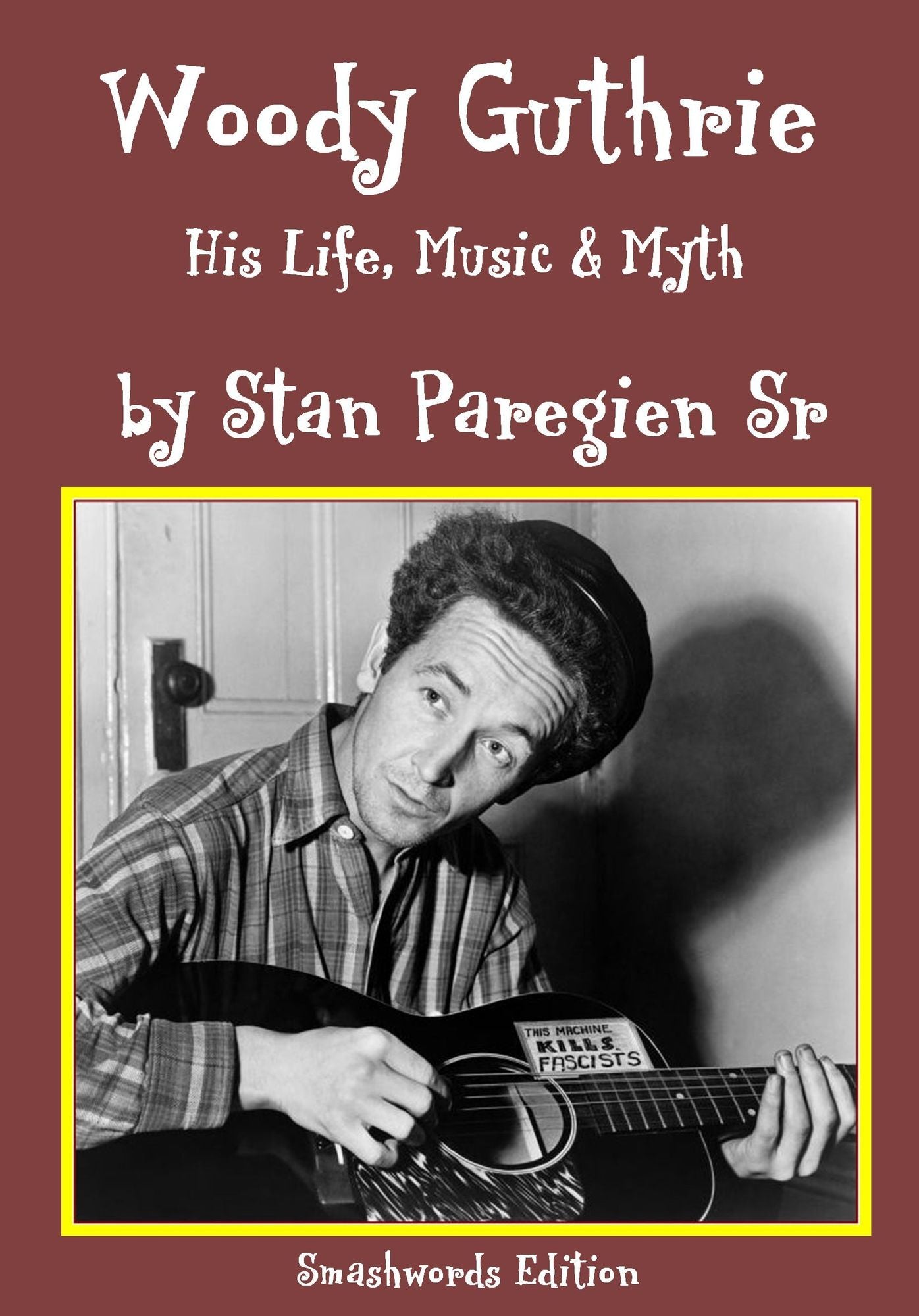 Woody Guthrie: His Life, Music & Life