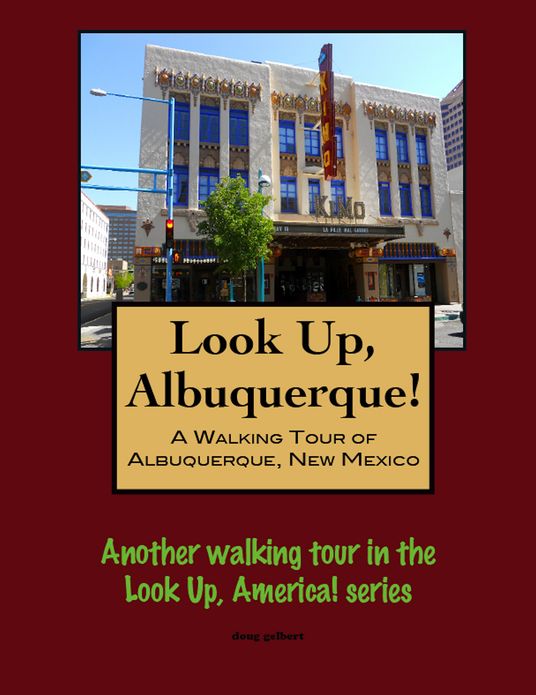 Look Up, Albuquerque! A Walking Tour of Albuquerque, New Mexico