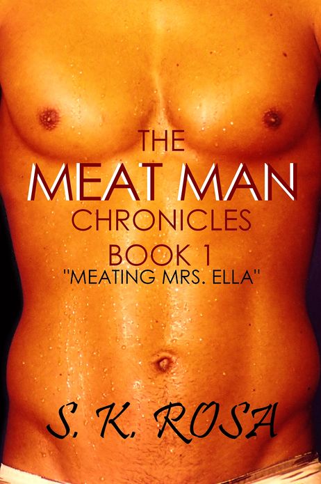 The Meat Man Chronicles, Book 1: Meating Mrs. Ella