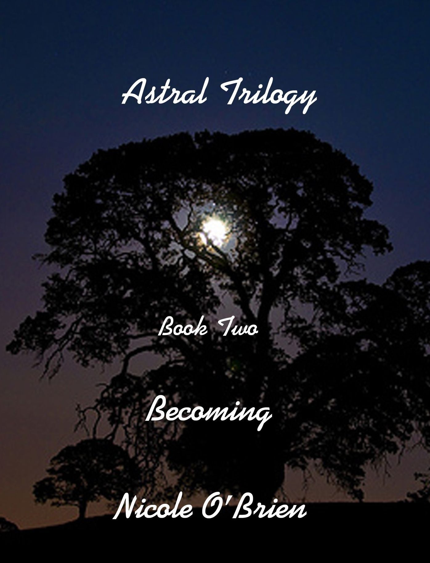 Astral Trilogy, Book Two: Becoming
