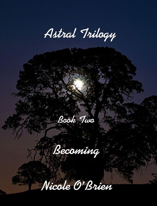 Astral Trilogy, Book Two: Becoming