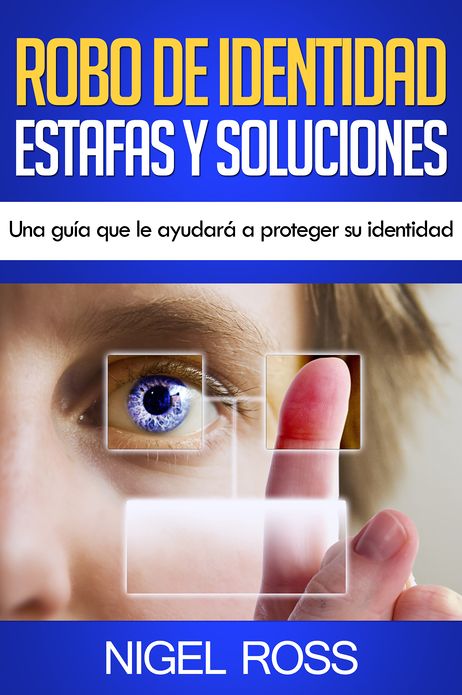Robo de Identidad Estafas y Soluciones Una guía que le ayudará a proteger su identidad