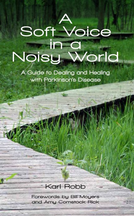 A Soft Voice in a Noisy World A Guide to Dealing and Healing with Parkinson's Disease