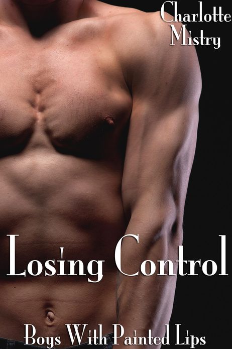 Losing Control (Boys With Painted Lips 5) (Gay BDSM Erotica)