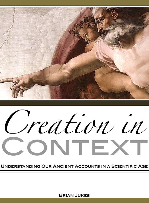 Creation in Context: Understanding Our Ancient Accounts in a Scientific Age