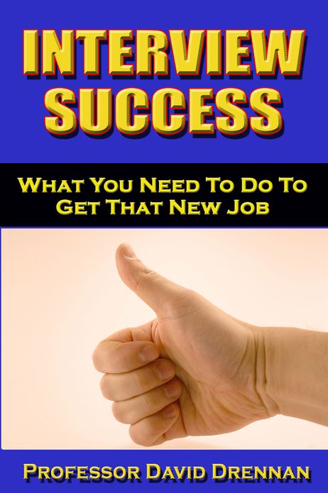 Interview Success: What You Need To Do to Get That New Job