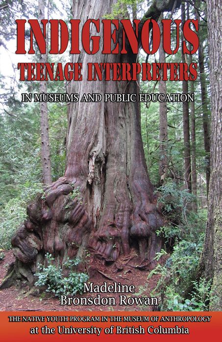 Indigenous Teenage Interpreters in Museums and Public Education: The Native Youth Program in the Museum of Anthropology at the University of British Columbia