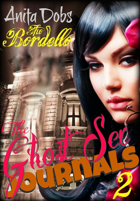 The Ghost Sex Journals - The Bordello (Part 2)