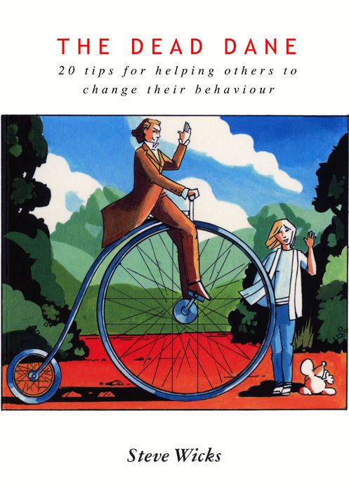The Dead Dane: Twenty tips for helping others to change their behaviour