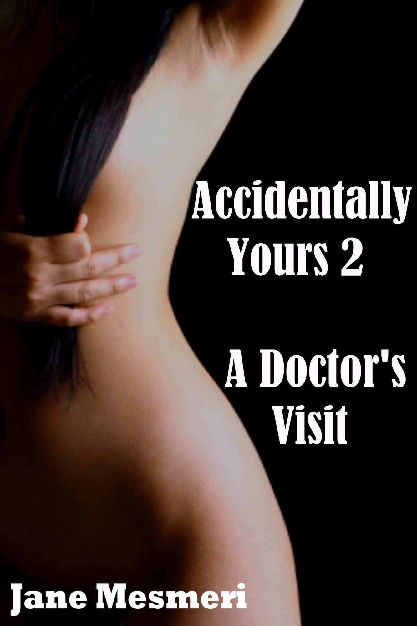 Accidentally Yours 2 - A Doctor's Visit (Supernatural, Mind Control Erotica)