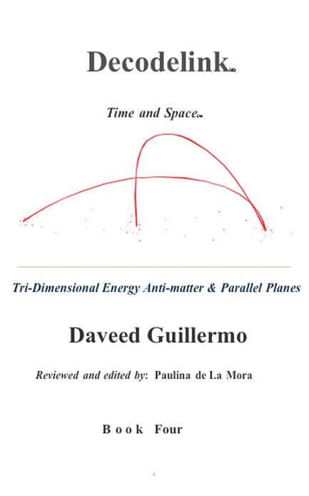 Decodelink: BOOK FOUR... Tri-Dimensional Energy Anti-matter & Parallel Planes