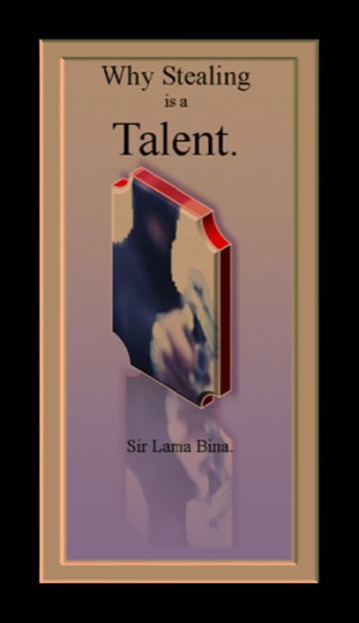 Why Stealing is a Talent!