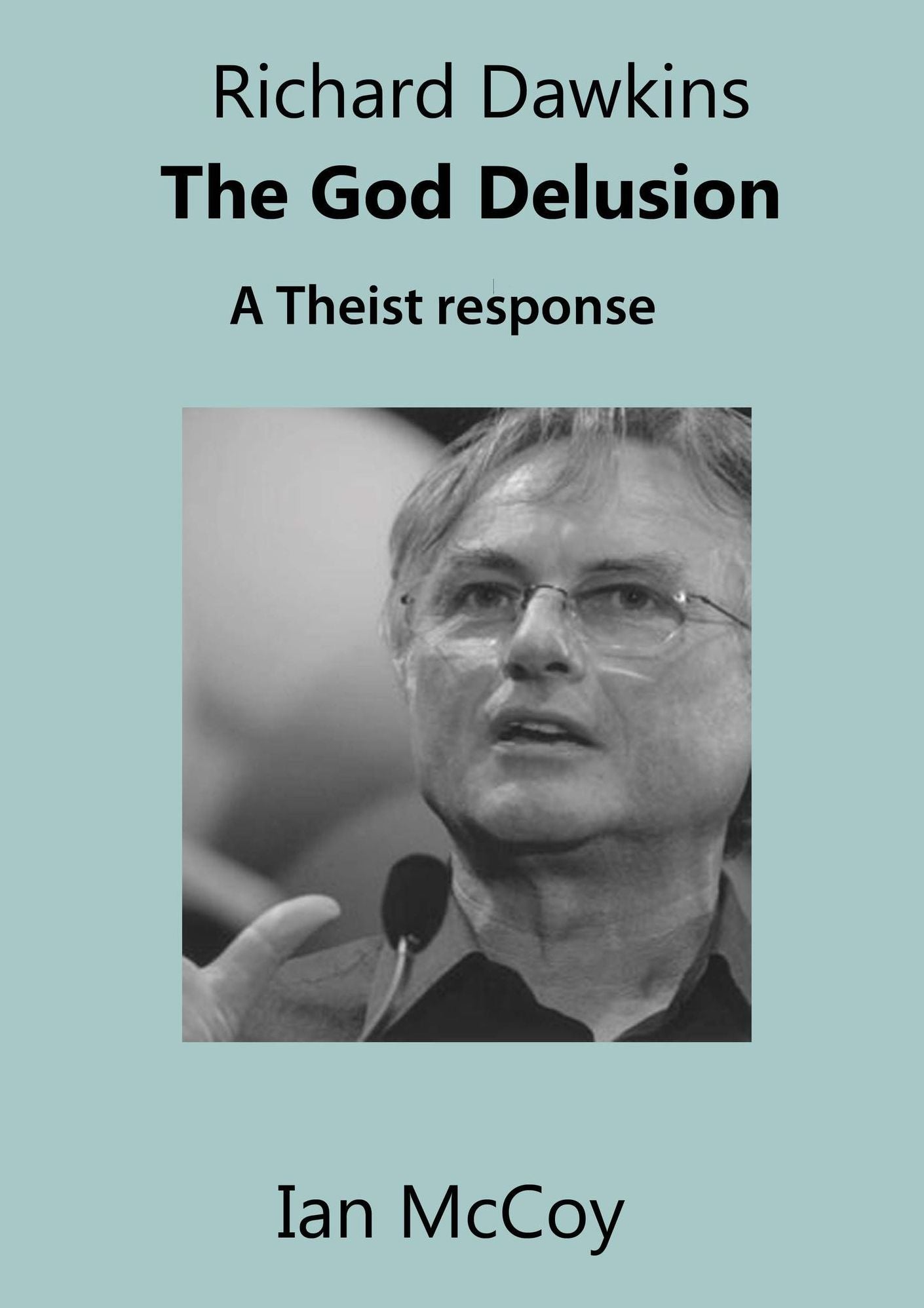 Richard Dawkins The God Delusion: A Theist Response