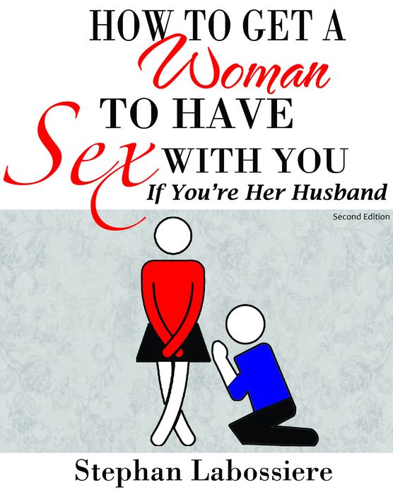 How to Get a Woman to Have Sex With You If You're Her Husband