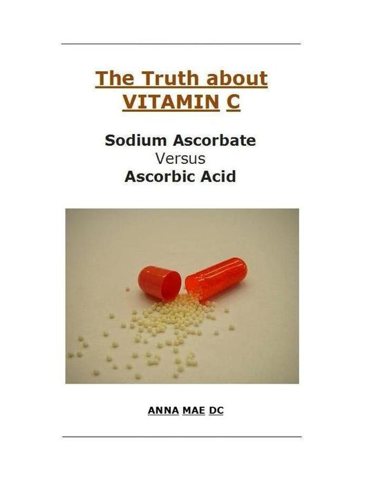 The Truth about VITAMIN - C: Sodium Ascorbate versus Ascorbic Acid