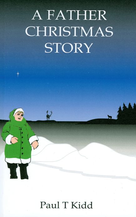 A Father Christmas Story: Being a Tale of how Father Christmas Came to be